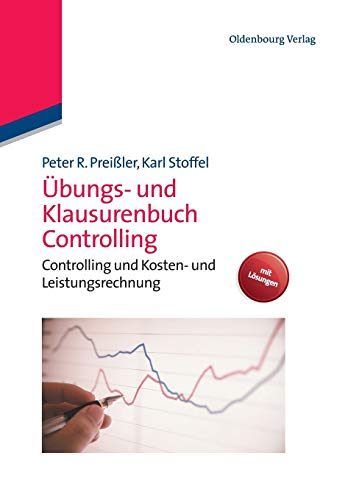 Übungs und Klausurenbuch Controlling: Controlling und Kosten und Leistungsrechnung: Controlling und Kosten- und Leistungsrechnung von de Gruyter Oldenbourg