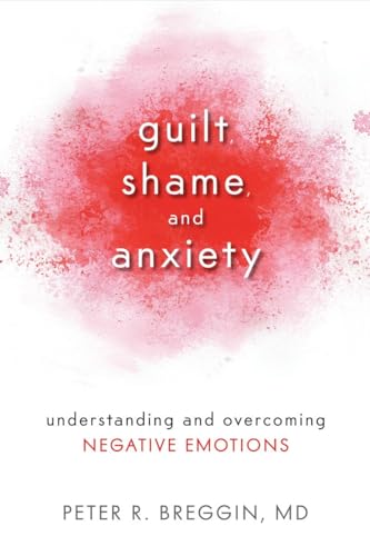 Guilt, Shame, and Anxiety: Understanding and Overcoming Negative Emotions von Prometheus Books