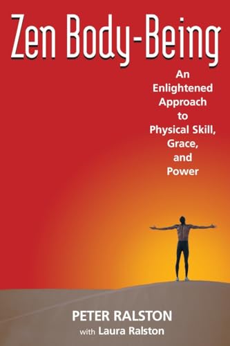Zen Body-Being: An Enlightened Approach to Physical Skill, Grace, and Power von North Atlantic Books