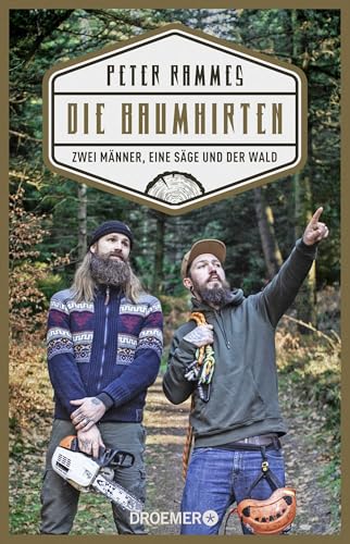 Die Baumhirten: Zwei Männer, eine Säge und der Wald