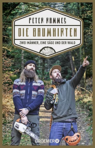 Die Baumhirten: Zwei Männer, eine Säge und der Wald von Droemer Taschenbuch