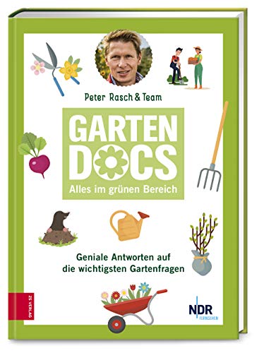 Die Garten-Docs: Geniale Antworten auf die wichtigsten Gartenfragen von ZS Verlag GmbH