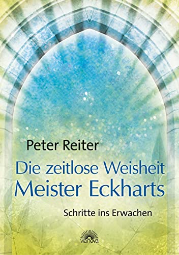 Die zeitlose Weisheit Meister Eckharts: Schritte ins Erwachen von Via Nova, Verlag