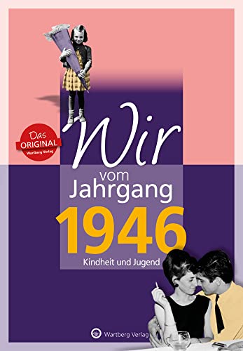 Wir vom Jahrgang 1946 - Kindheit und Jugend (Jahrgangsbände): Geschenkbuch zum 78. Geburtstag - Jahrgangsbuch mit Geschichten, Fotos und Erinnerungen mitten aus dem Alltag von Wartberg Verlag