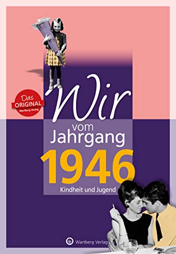 Wir vom Jahrgang 1946 - Kindheit und Jugend (Jahrgangsbände): Geschenkbuch zum 78. Geburtstag - Jahrgangsbuch mit Geschichten, Fotos und Erinnerungen mitten aus dem Alltag