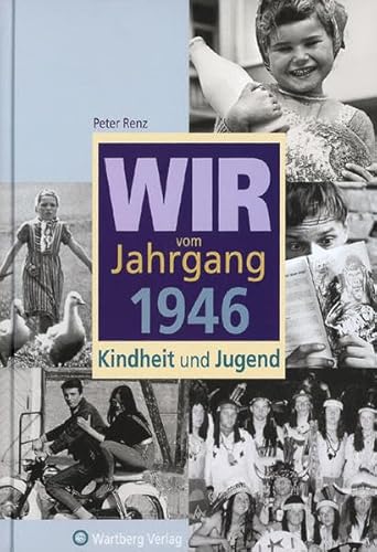 Wir vom Jahrgang 1946: Kindheit und Jugend (Jahrgangsbände)