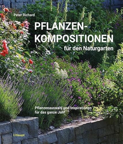 Pflanzenkompositionen für den Naturgarten: Pflanzenauswahl und Inspirationen für das ganze Jahr