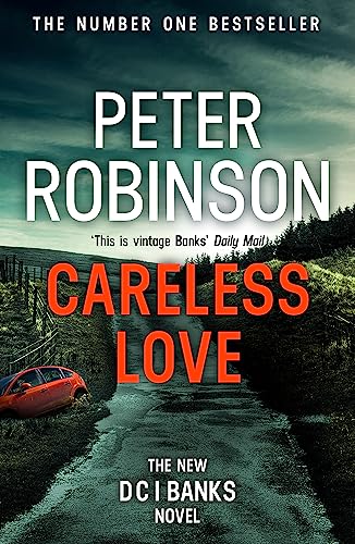 Careless Love: The 25th DCI Banks crime novel from The Master of the Police Procedural