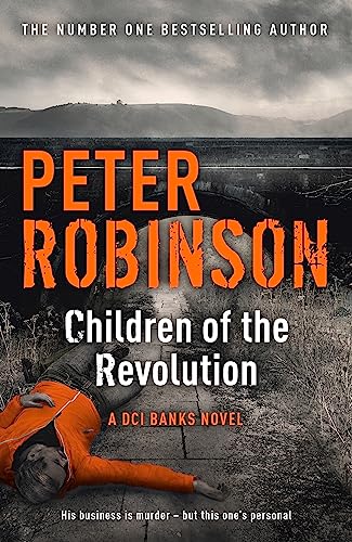 Children of the Revolution: The 21st DCI Banks novel from The Master of the Police Procedural