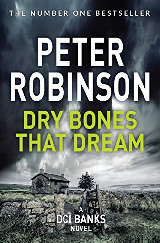 Dry Bones That Dream: The 7th novel in the number one bestselling Inspector Alan Banks crime series (The Inspector Banks series, 7)