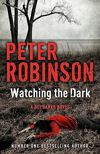 Watching the Dark: The 20th DCI Banks novel from The Master of the Police Procedural