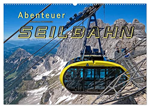 Abenteuer Seilbahn (Wandkalender 2025 DIN A2 quer), CALVENDO Monatskalender von CALVENDO