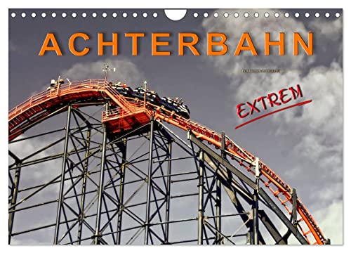 Achterbahn - extrem (Wandkalender 2025 DIN A4 quer), CALVENDO Monatskalender