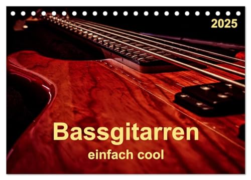 Bassgitarren - einfach cool (Tischkalender 2025 DIN A5 quer), CALVENDO Monatskalender