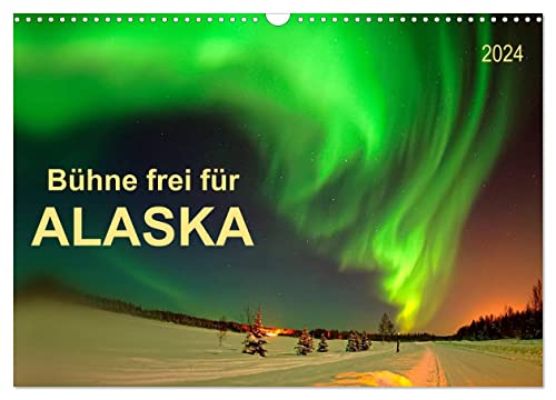 Bühne frei für - Alaska (Wandkalender 2024 DIN A3 quer), CALVENDO Monatskalender von CALVENDO