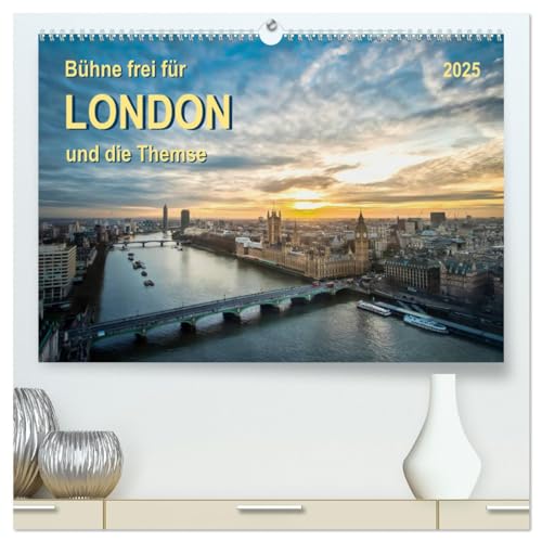 Bühne frei für London und die Themse (hochwertiger Premium Wandkalender 2025 DIN A2 quer), Kunstdruck in Hochglanz