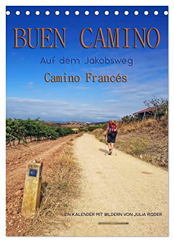 Buen Camino - Auf dem Jakobsweg - Camino Francés (Tischkalender 2024 DIN A5 hoch), CALVENDO Monatskalender