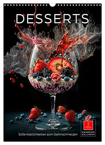 Desserts - Süße Köstlichkeiten zum Dahinschmelzen (Wandkalender 2024 DIN A3 hoch), CALVENDO Monatskalender