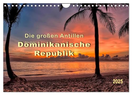 Die großen Antillen - Dominikanische Republik (Wandkalender 2025 DIN A4 quer), CALVENDO Monatskalender