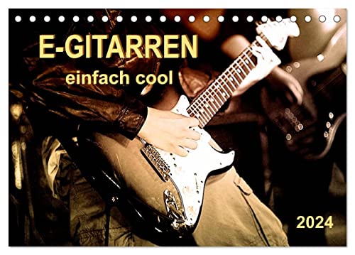 E-Gitarren - einfach cool (Tischkalender 2024 DIN A5 quer), CALVENDO Monatskalender
