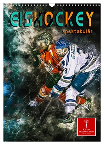 Eishockey spektakulär (Wandkalender 2024 DIN A3 hoch), CALVENDO Monatskalender von CALVENDO