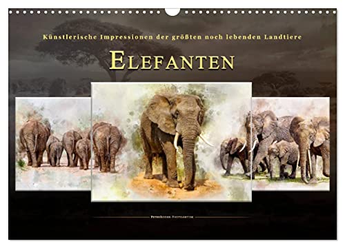 Elefanten - künstlerische Impressionen der größten noch lebenden Landtiere (Wandkalender 2024 DIN A3 quer), CALVENDO Monatskalender von CALVENDO