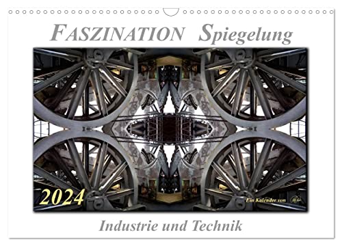 Faszination Spiegelung - Industrie und Technik (Wandkalender 2024 DIN A3 quer), CALVENDO Monatskalender von CALVENDO