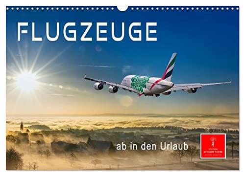 Flugzeuge - ab in den Urlaub (Wandkalender 2024 DIN A3 quer), CALVENDO Monatskalender