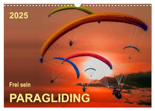 Frei sein - Paragliding (Wandkalender 2025 DIN A3 quer), CALVENDO Monatskalender von CALVENDO