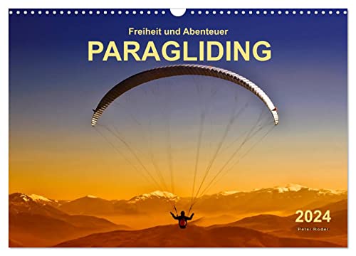 Freiheit und Abenteuer - Paragliding (Wandkalender 2024 DIN A3 quer), CALVENDO Monatskalender: Paragliding - schweben ohne Grenzen mit dem Gleitschirm. (CALVENDO Sport)