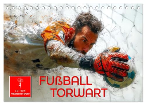 Fußball Torwart (Tischkalender 2025 DIN A5 quer), CALVENDO Monatskalender von CALVENDO