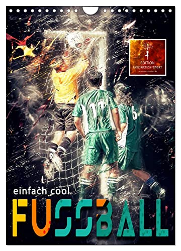 Fussball - einfach cool (Wandkalender 2024 DIN A4 hoch), CALVENDO Monatskalender von CALVENDO