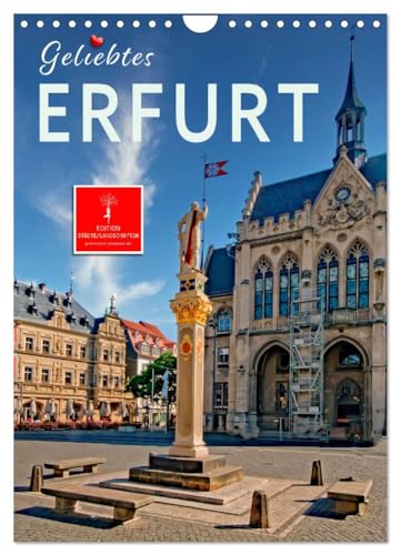 Geliebtes Erfurt (Wandkalender 2025 DIN A4 hoch), CALVENDO Monatskalender: Erfurt, moderne und geschichtsträchtige Landesmetropole Thüringens. von CALVENDO