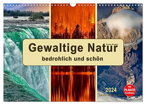 Gewaltige Natur - bedrohlich und schön (Wandkalender 2024 DIN A3 quer), CALVENDO Monatskalender