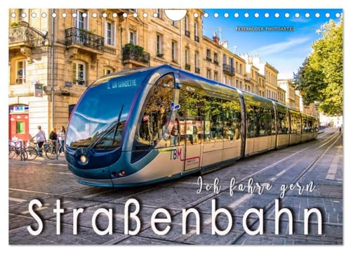 Ich fahre gern Straßenbahn (Wandkalender 2025 DIN A4 quer), CALVENDO Monatskalender: Personenbeförderung zwischen Nostalgie und Moderne. (CALVENDO Mobilitaet) von CALVENDO