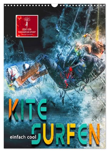 Kitesurfen - einfach cool (Wandkalender 2025 DIN A3 hoch), CALVENDO Monatskalender: Kitesurfing, eindrucksvolle Bilder dieses ultimativen Funsports. von CALVENDO
