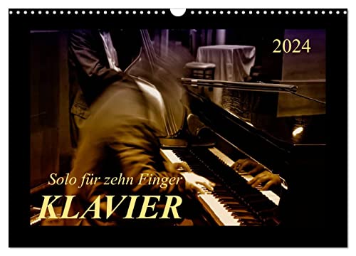 Klavier - Solo für zehn Finger (Wandkalender 2024 DIN A3 quer), CALVENDO Monatskalender