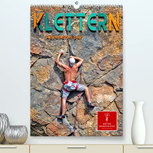 Klettern - Adrenalin pur (hochwertiger Premium Wandkalender 2024 DIN A2 hoch), Kunstdruck in Hochglanz