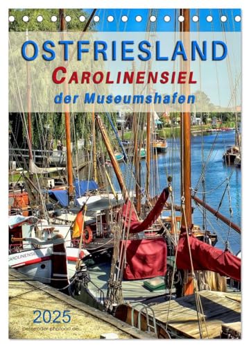 Ostfriesland - Carolinensiel, der Museumshafen (Tischkalender 2025 DIN A5 hoch), CALVENDO Monatskalender von CALVENDO