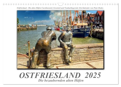 Ostfriesland - die bezaubernden alten Häfen (Wandkalender 2025 DIN A3 quer), CALVENDO Monatskalender von CALVENDO