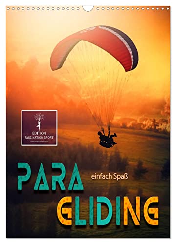 Paragliding - einfach Spaß (Wandkalender 2024 DIN A3 hoch), CALVENDO Monatskalender