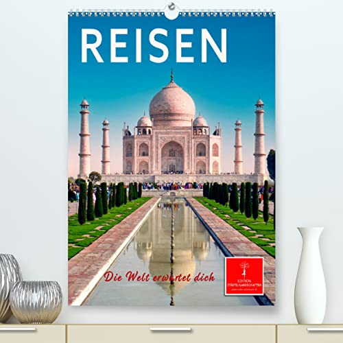 Reisen - die Welt erwartet dich (hochwertiger Premium Wandkalender 2024 DIN A2 hoch), Kunstdruck in Hochglanz