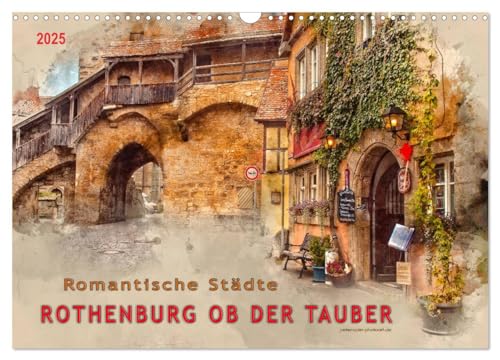 Romantische Städte - Rothenburg ob der Tauber (Wandkalender 2025 DIN A3 quer), CALVENDO Monatskalender von CALVENDO