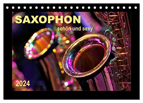 Saxophon - schön und sexy (Tischkalender 2024 DIN A5 quer), CALVENDO Monatskalender