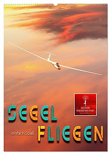 Segelfliegen - einfach Spaß (Wandkalender 2025 DIN A2 hoch), CALVENDO Monatskalender von CALVENDO