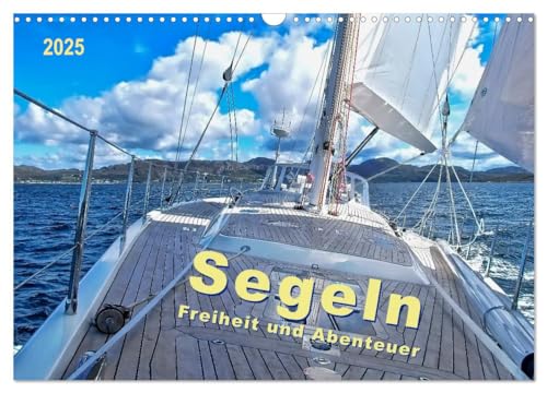 Segeln - Freiheit und Abenteuer (Wandkalender 2025 DIN A3 quer), CALVENDO Monatskalender