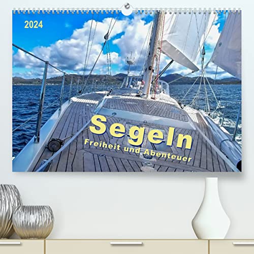 Segeln - Freiheit und Abenteuer (hochwertiger Premium Wandkalender 2024 DIN A2 quer), Kunstdruck in Hochglanz