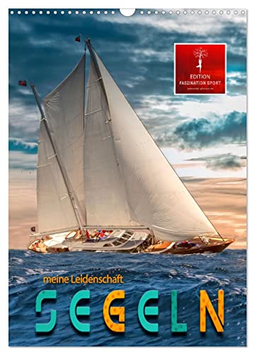 Segeln - meine Leidenschaft (Wandkalender 2025 DIN A3 hoch), CALVENDO Monatskalender von CALVENDO