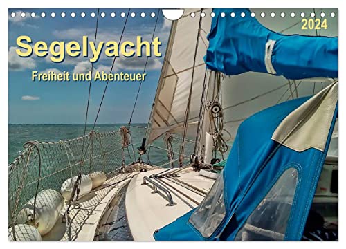 Segelyacht - Freiheit und Abenteuer (Wandkalender 2024 DIN A4 quer), CALVENDO Monatskalender