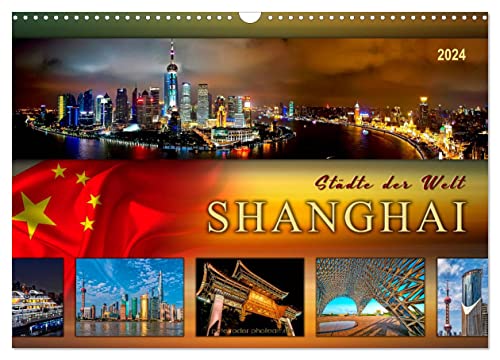 Städte der Welt - Shanghai (Wandkalender 2024 DIN A3 quer), CALVENDO Monatskalender